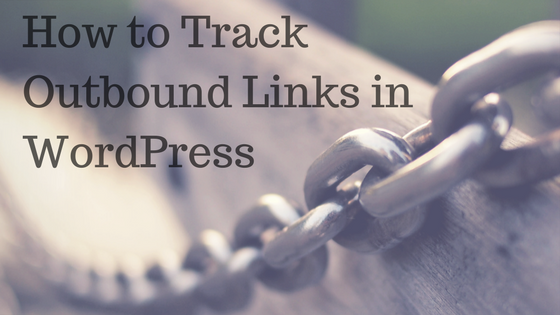 Get Click Analytics: How to Track Outbound Links in WordPress